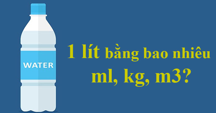 1 lít bằng bao nhiêu ml​